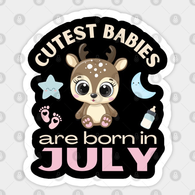 Cutest babies are born in July for July birhday girl womens cute deer Sticker by BoogieCreates